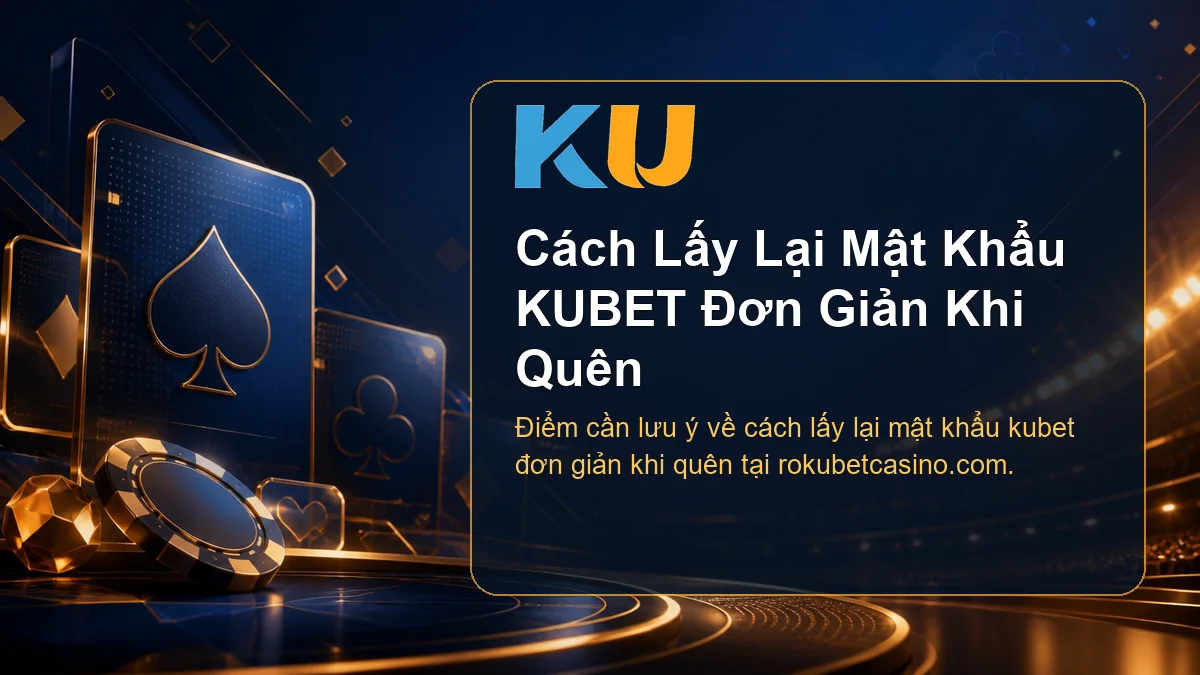 Minh họa chi tiết Cách Lấy Lại Mật Khẩu KUBET Đơn Giản Khi Quên tại KU - 85