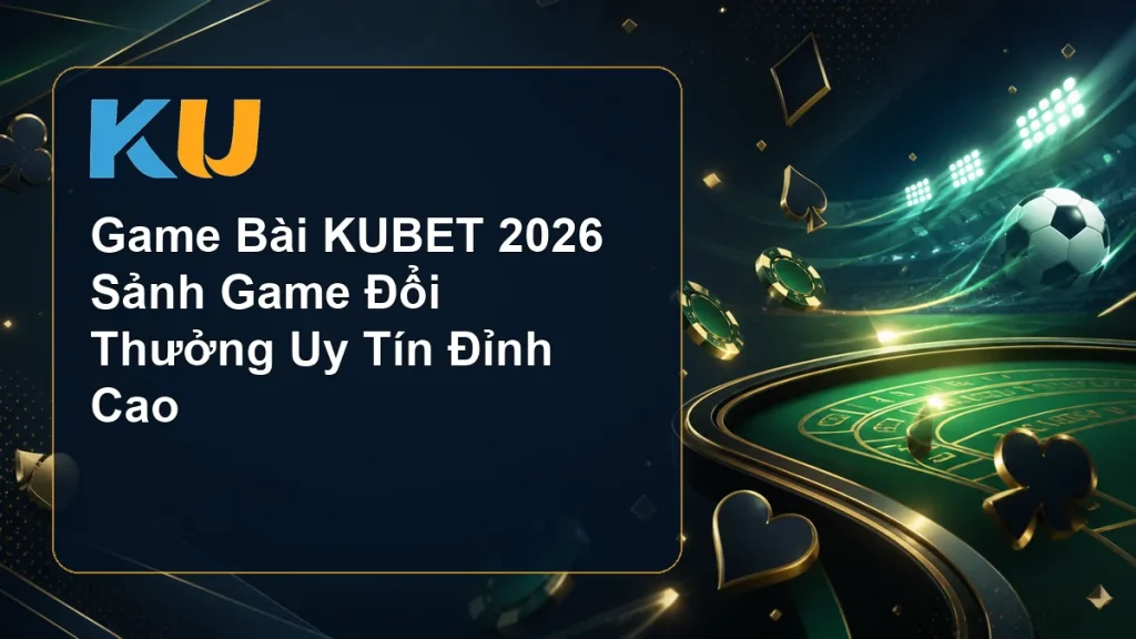 Game Bài KUBET 2026 Sảnh Game Đổi Thưởng Uy Tín Đỉnh Cao - hình đại diện KU 64