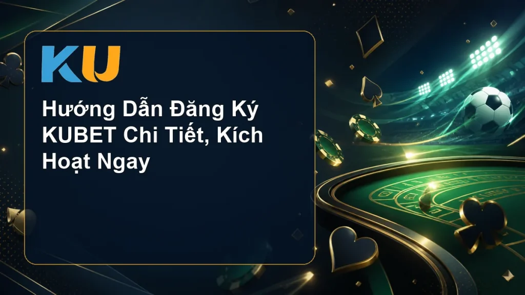 Hướng Dẫn Đăng Ký KUBET Chi Tiết, Kích Hoạt Ngay - hình đại diện KU 80