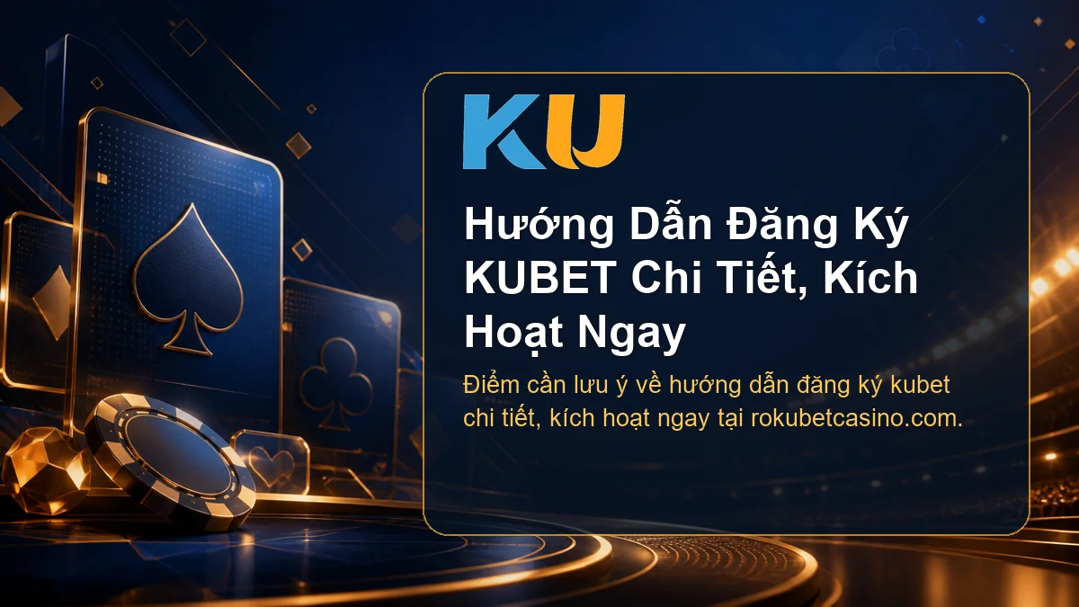 Minh họa chi tiết Hướng Dẫn Đăng Ký KUBET Chi Tiết, Kích Hoạt Ngay tại KU - 80