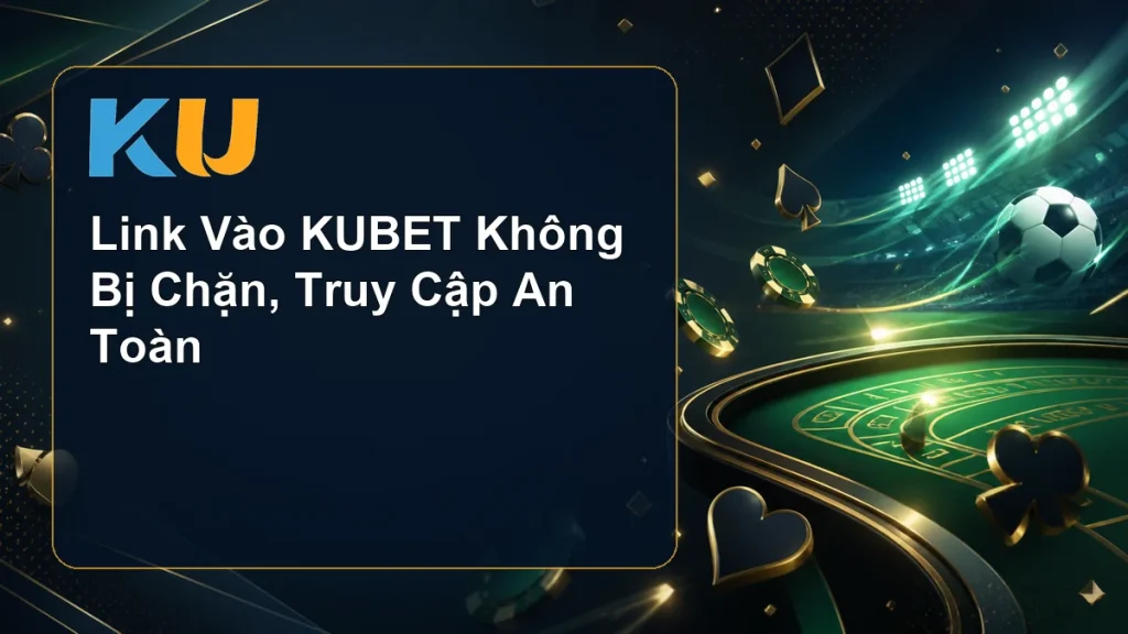 Link Vào KUBET Không Bị Chặn, Truy Cập An Toàn - hình đại diện KU 116