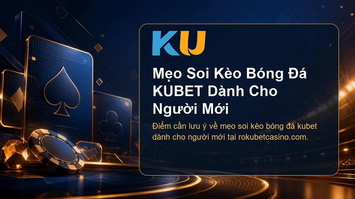 Minh họa chi tiết Mẹo Soi Kèo Bóng Đá KUBET Dành Cho Người Mới tại KU - 119