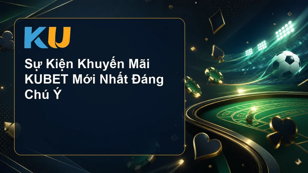 Sự Kiện Khuyến Mãi KUBET Mới Nhất Đáng Chú Ý - hình đại diện KU 90